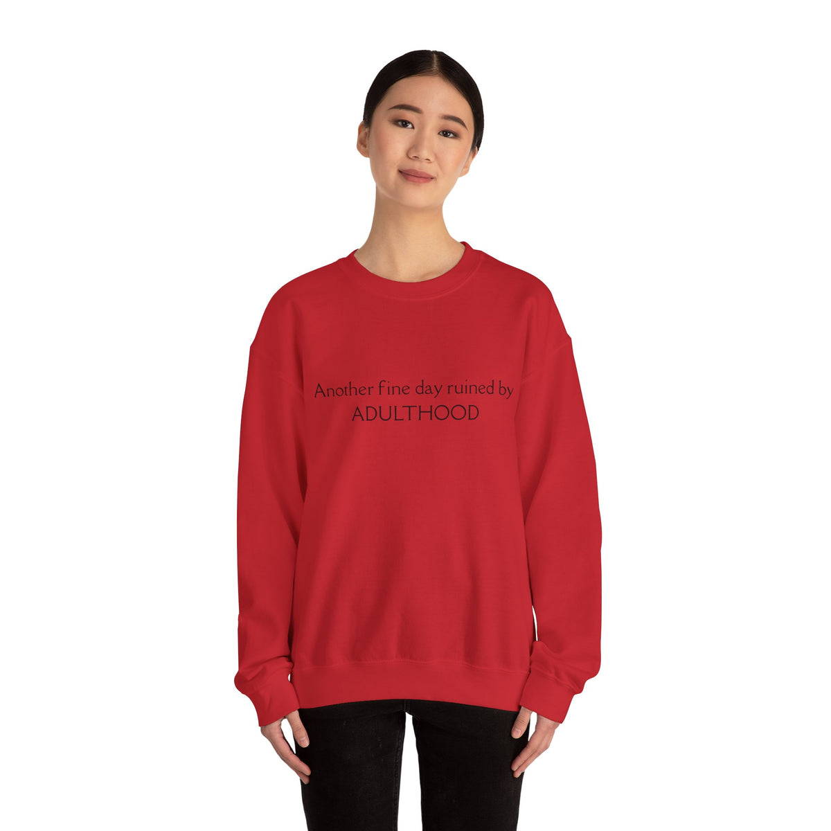 Adulthood Funny Crewneck Sweatshirt – "Another fine day ruined by ADULTHOOD" Casual Pullover
