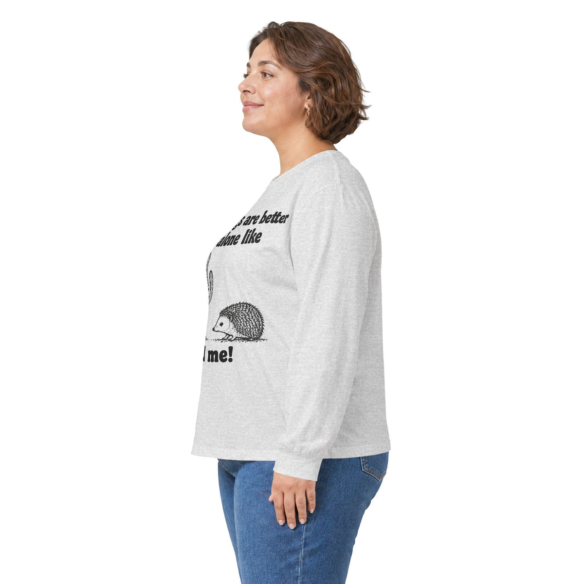 Long Sleeve Tee — "Some things are better left alone like... and me!" Hedgehog & Cactus Graphic
