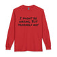 I Might Be Wrong But Probably Not Long Sleeve Tee