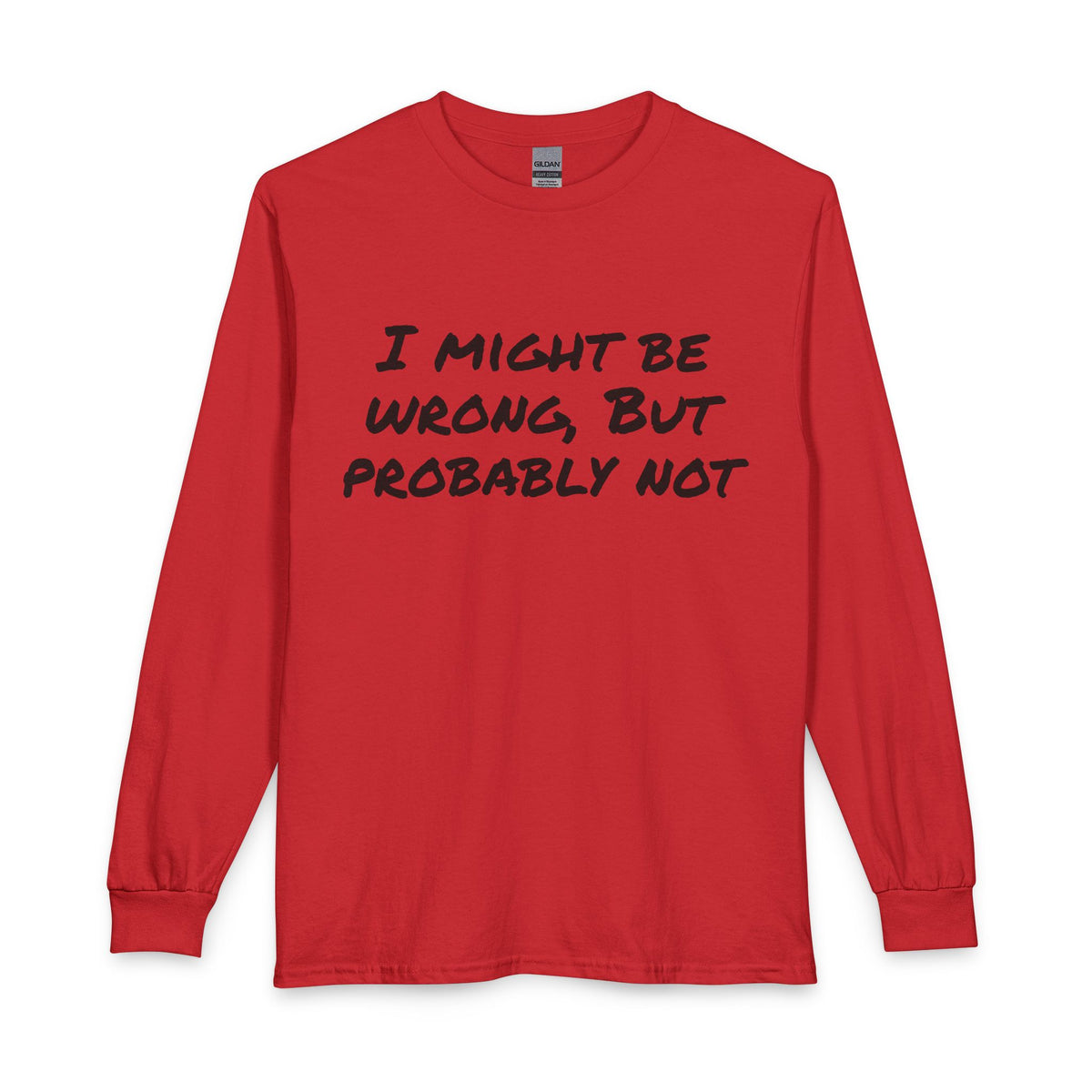I Might Be Wrong But Probably Not Long Sleeve Tee