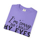 Funny Graphic T-Shirt — "I'm Sorry Did I Roll My Eyes Out Loud?"