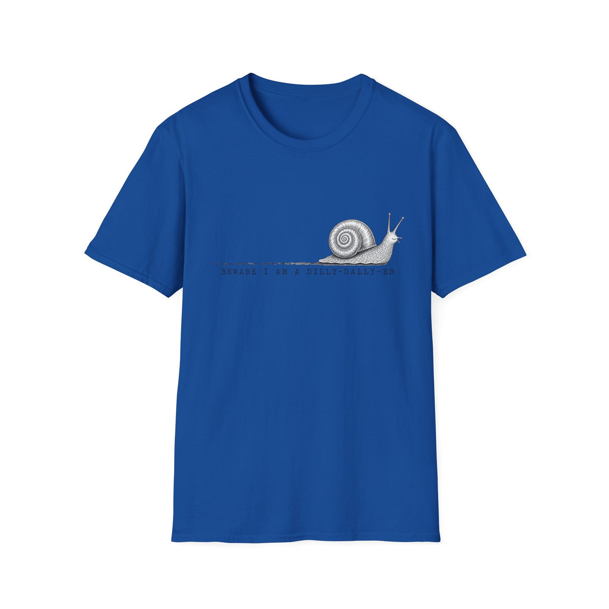 Snail Illustration T-Shirt — “Beware I Am a Dilly-Dally-er” Casual Tee
