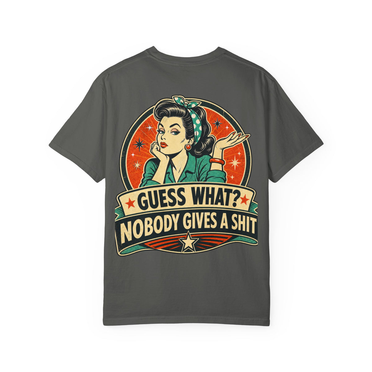 Guess What? Nobody Gives a Shit T-Shirt