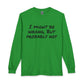 I Might Be Wrong But Probably Not Long Sleeve Tee