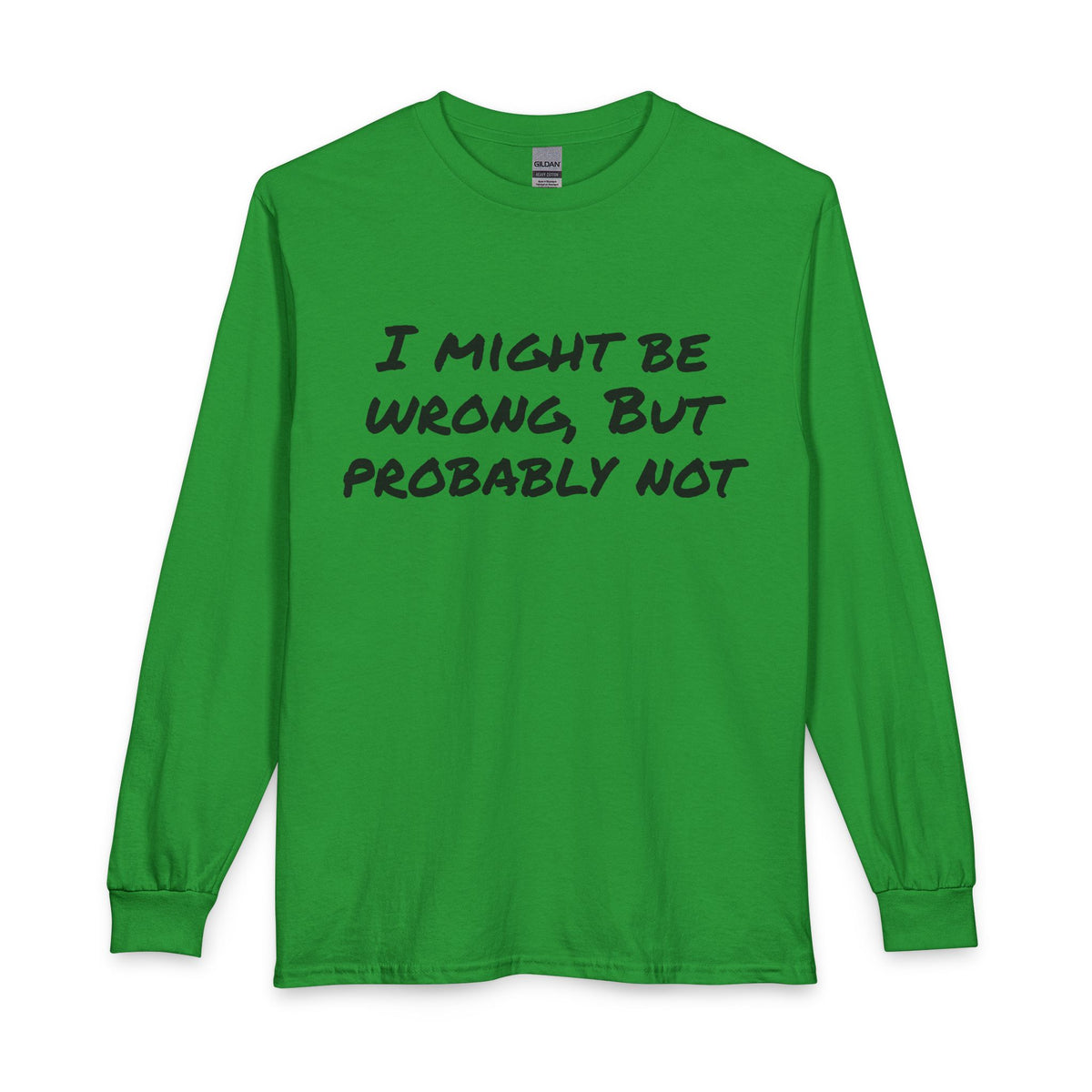 I Might Be Wrong But Probably Not Long Sleeve Tee