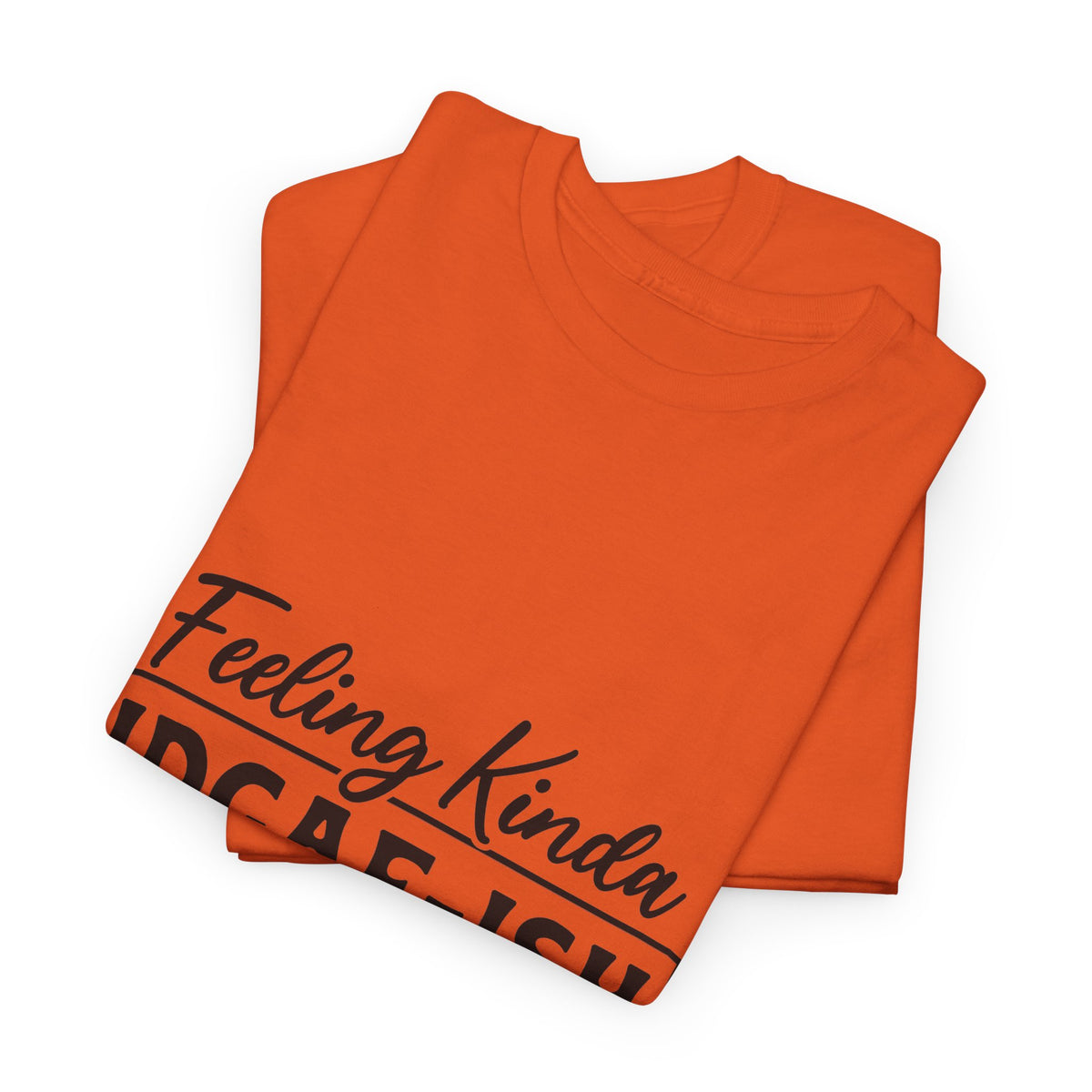IDGAF-ish Tee – "Feeling Kinda IDGAF-ISH Today" Graphic T-Shirt