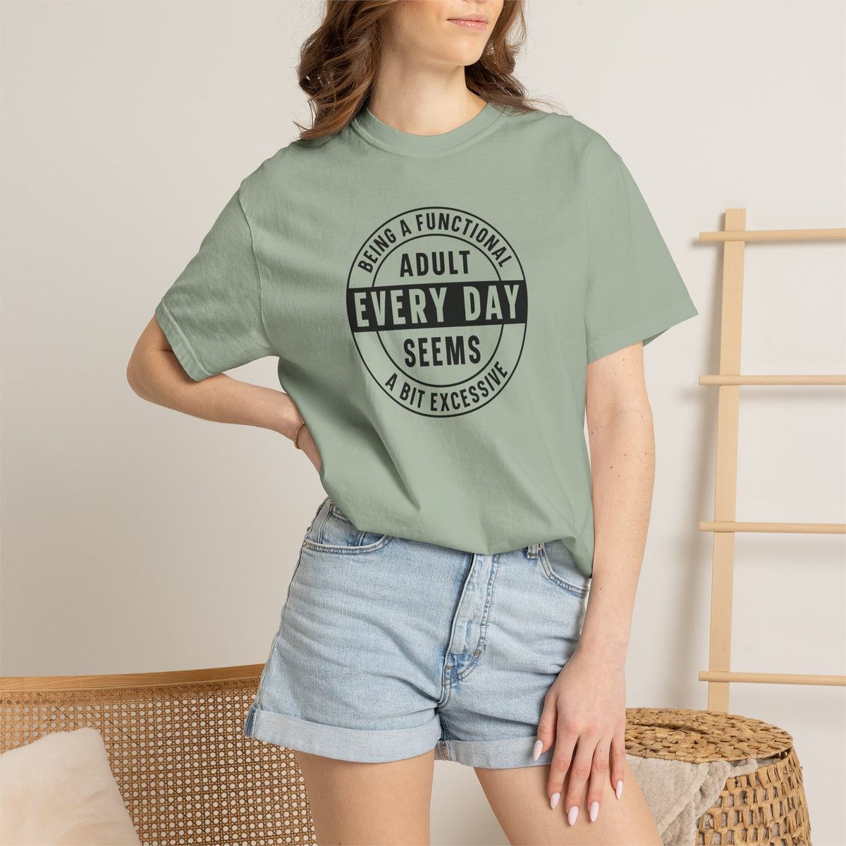 Every Day Seems A Bit Excessive T-Shirt — Funny Adulting Graphic Tee