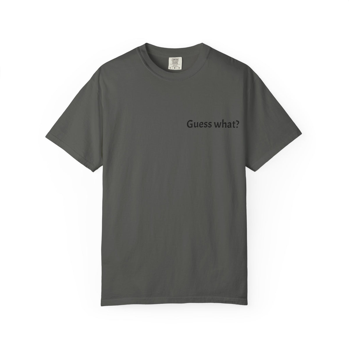 Guess What? Nobody Gives a Shit T-Shirt