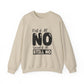Crewneck Sweatshirt — "First of All... NO. Second of All... STILL NO" Funny Slogan Pullover