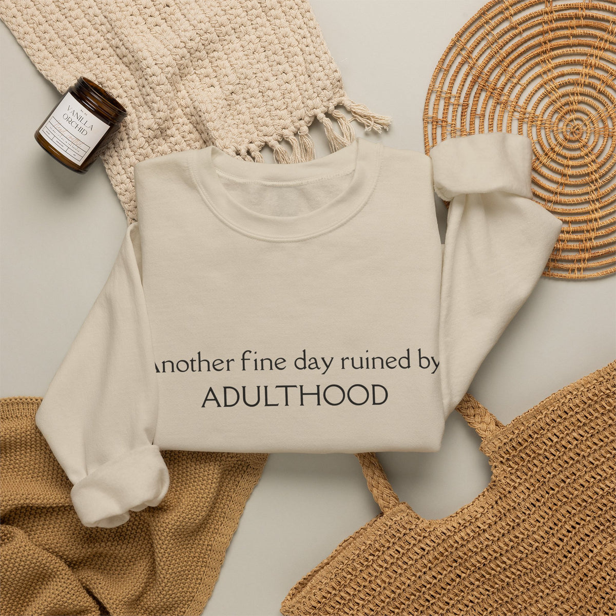 Adulthood Funny Crewneck Sweatshirt – "Another fine day ruined by ADULTHOOD" Casual Pullover