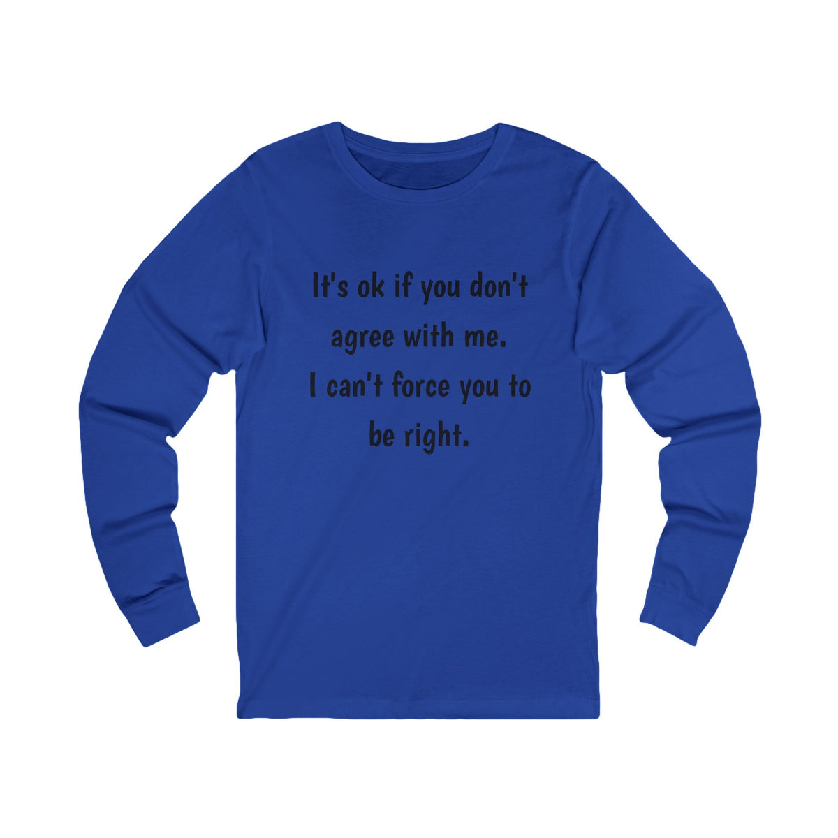 Unisex Jersey Long Sleeve Tee-Don't agree with me