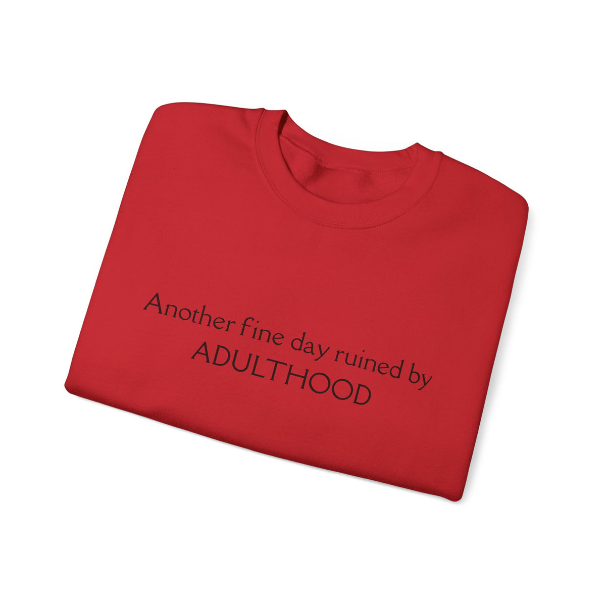 Adulthood Funny Crewneck Sweatshirt – "Another fine day ruined by ADULTHOOD" Casual Pullover