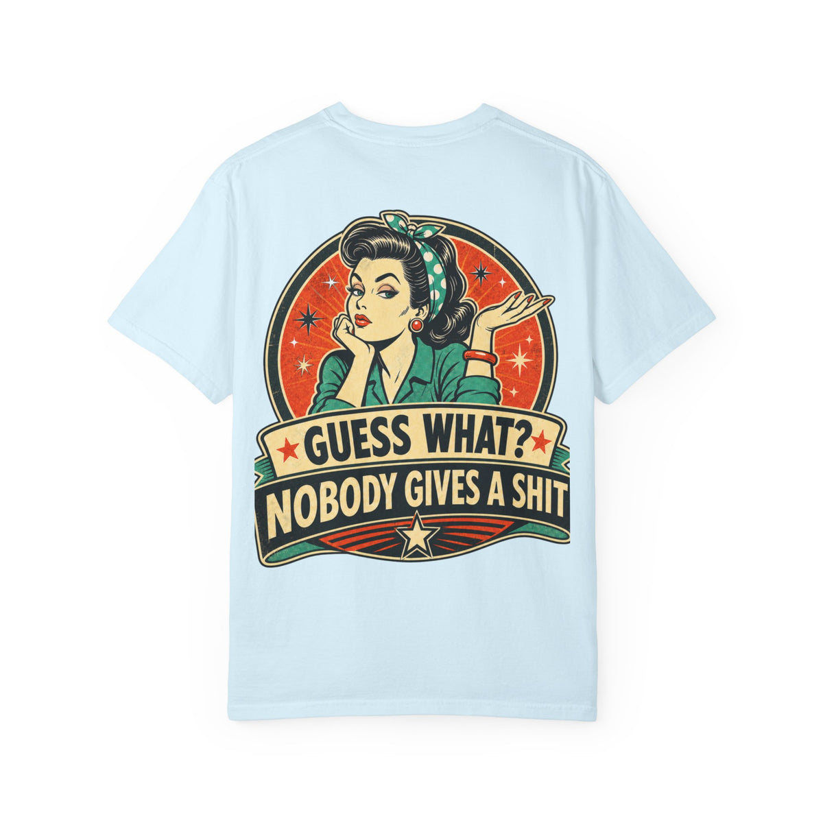 Guess What? Nobody Gives a Shit T-Shirt