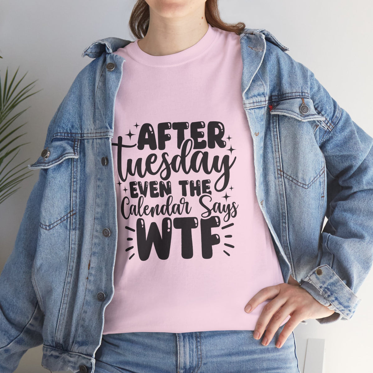 Graphic Tee — "After Tuesday Even The Calendar Says WTF" Funny Casual Shirt