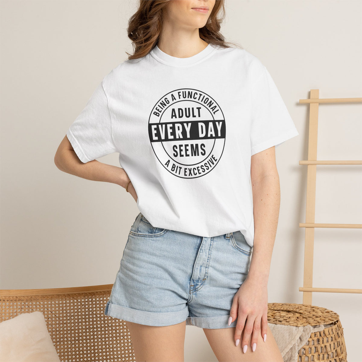 Every Day Seems A Bit Excessive T-Shirt — Funny Adulting Graphic Tee