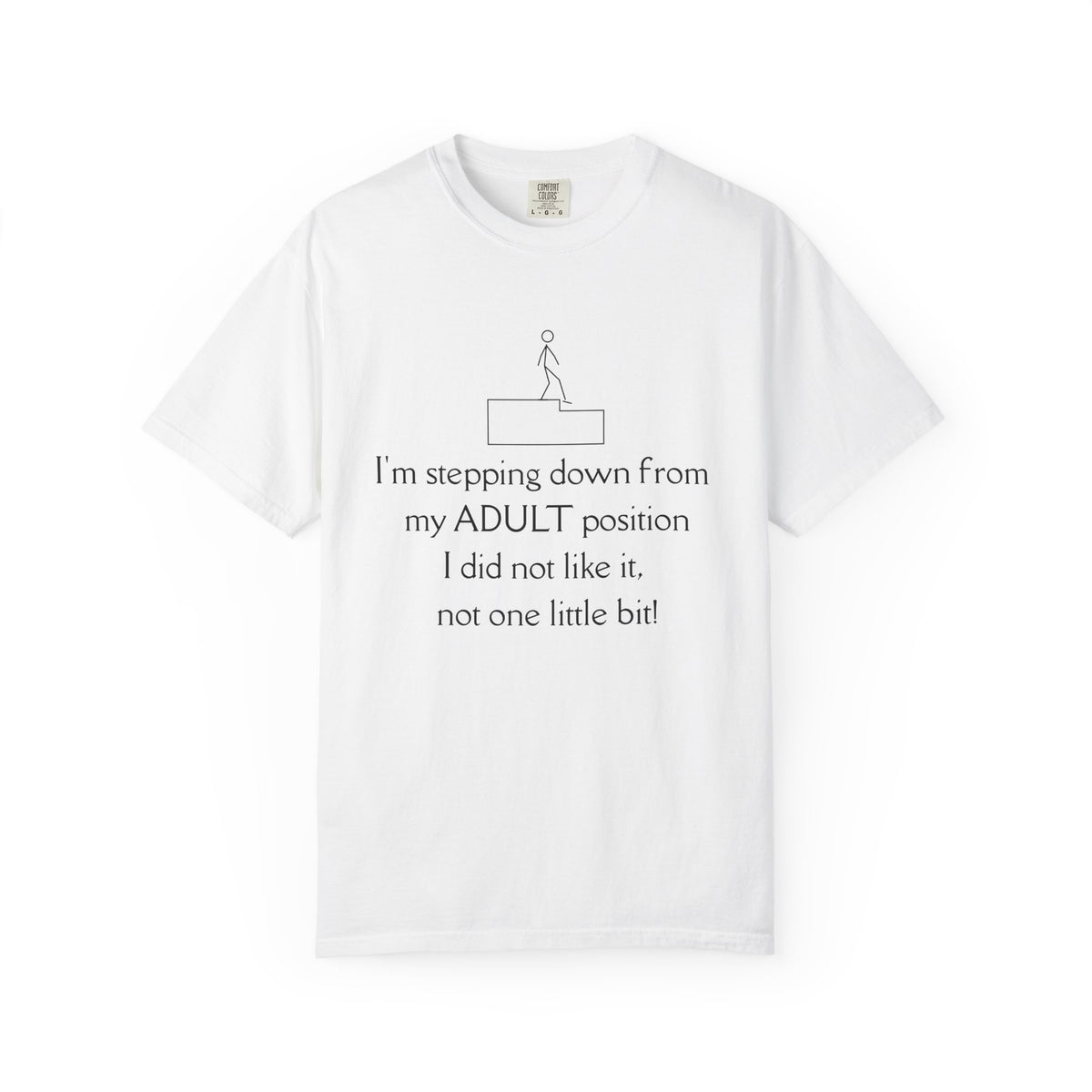 T-Shirt — “I’m stepping down from my ADULT position” Funny Retirement/Anti-Adulting Tee