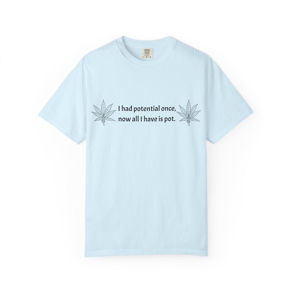 Cannabis Humor T-Shirt — "I had potential once, now all I have is pot."