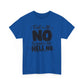 No / Hell No Graphic Tee — Funny Slogan Casual T‑Shirt