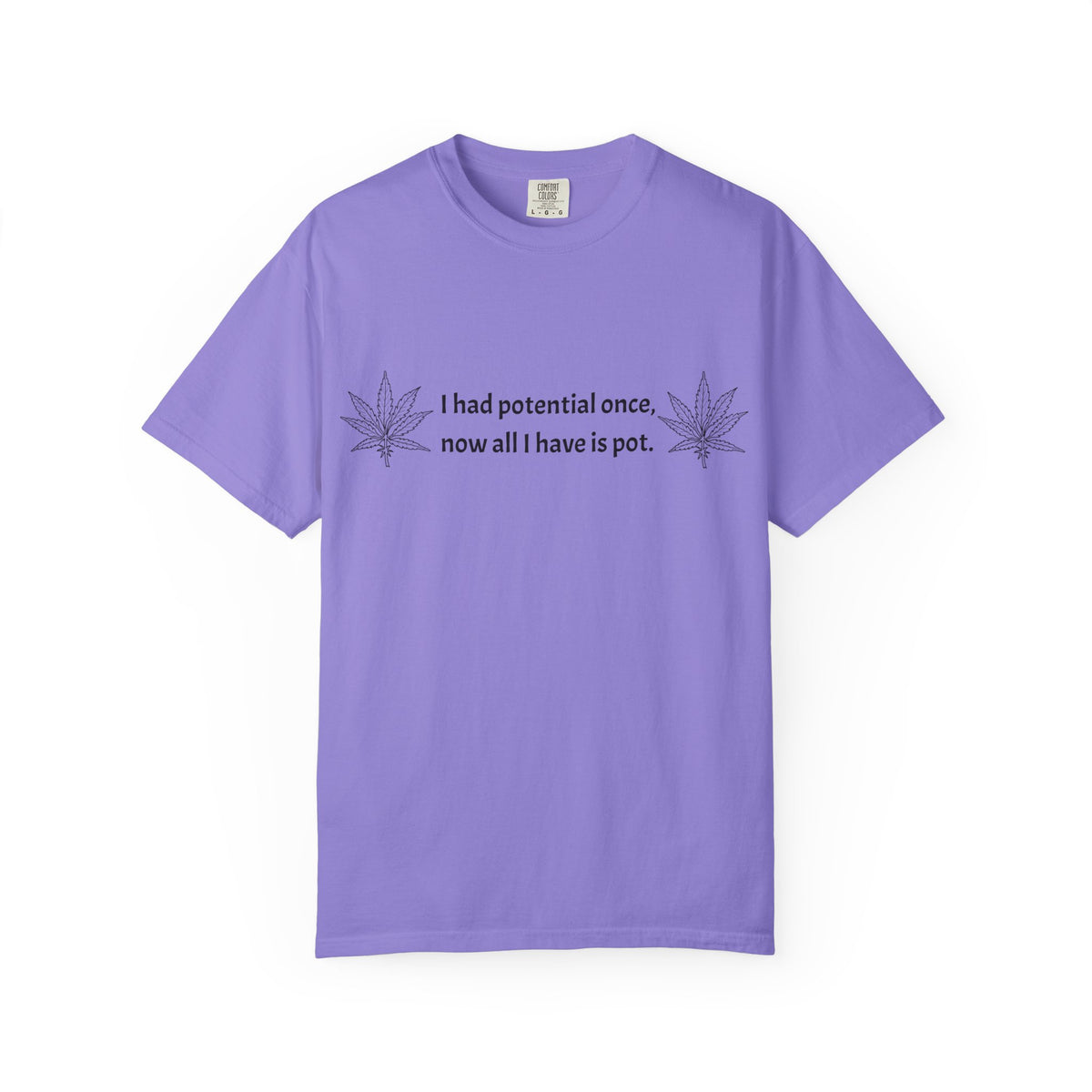 Cannabis Humor T-Shirt — "I had potential once, now all I have is pot."