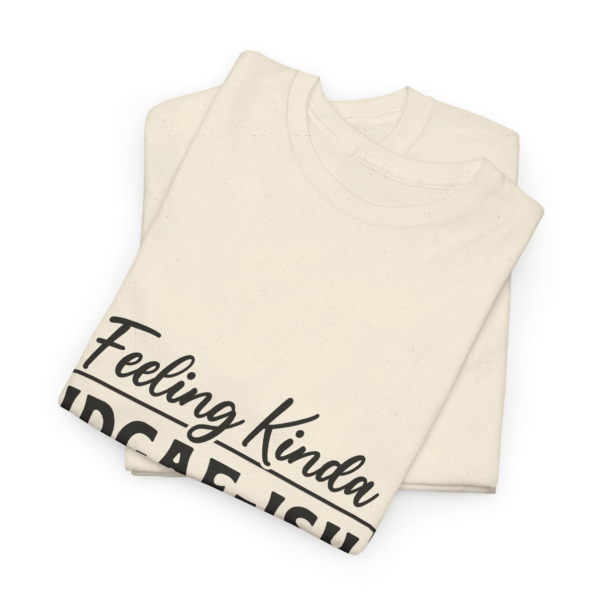 IDGAF-ish Tee – "Feeling Kinda IDGAF-ISH Today" Graphic T-Shirt