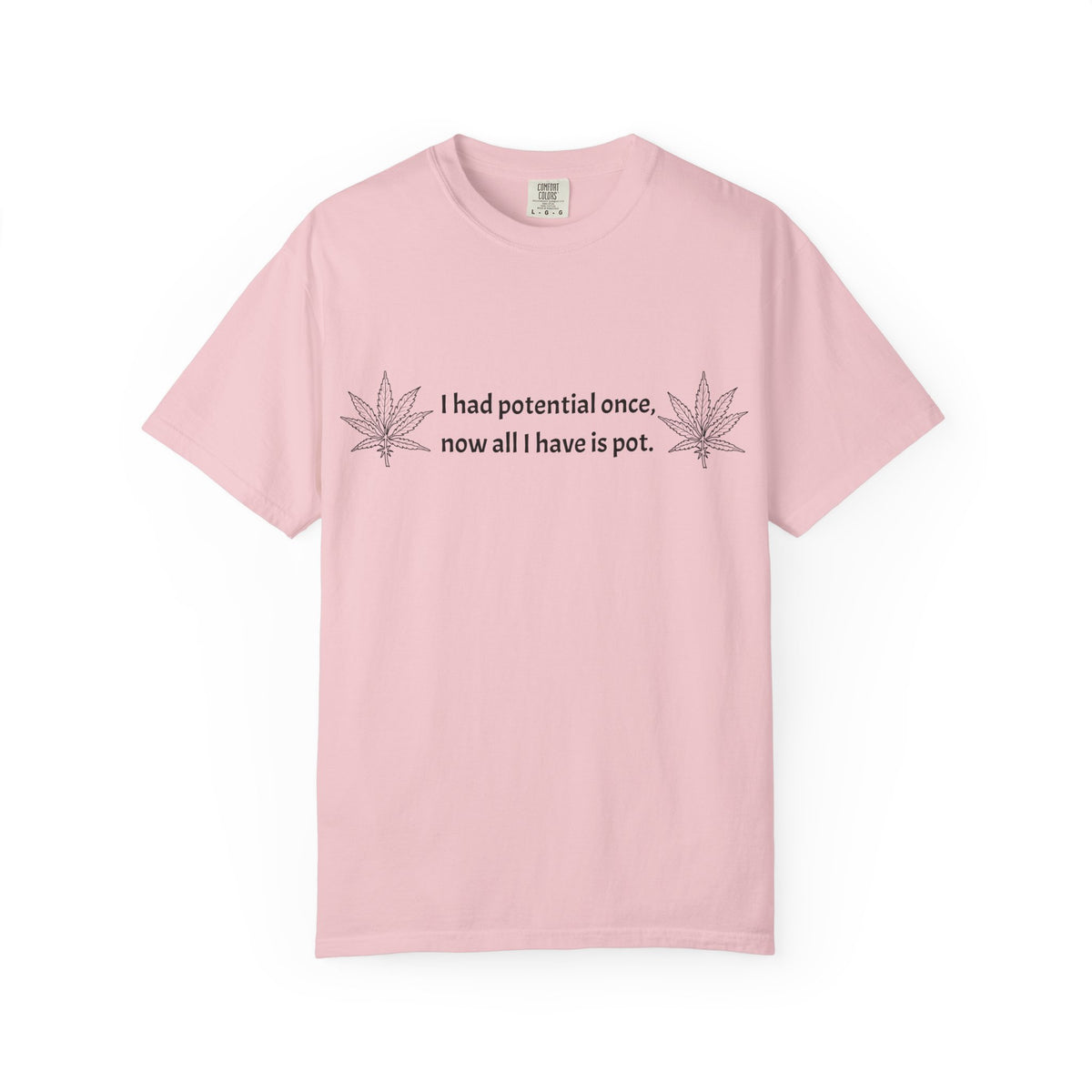 Cannabis Humor T-Shirt — "I had potential once, now all I have is pot."