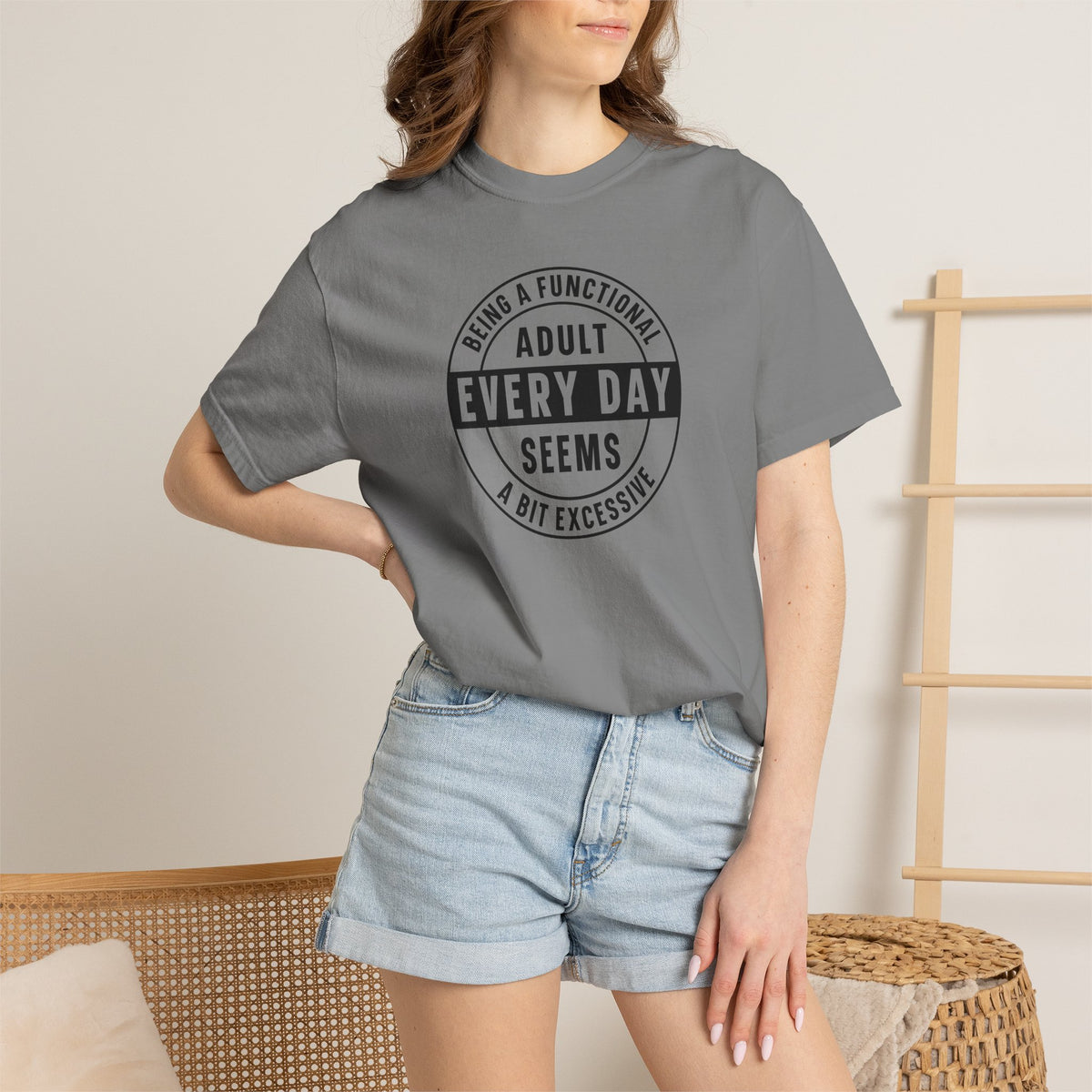 Every Day Seems A Bit Excessive T-Shirt — Funny Adulting Graphic Tee
