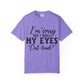 Funny Graphic T-Shirt — "I'm Sorry Did I Roll My Eyes Out Loud?"