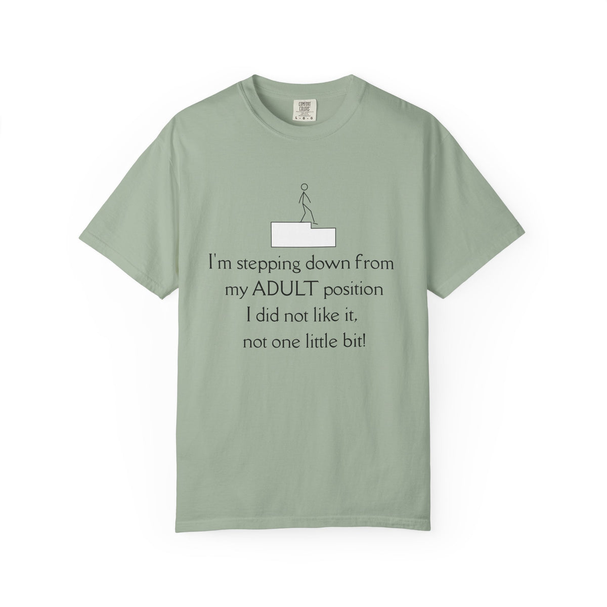 T-Shirt — “I’m stepping down from my ADULT position” Funny Retirement/Anti-Adulting Tee