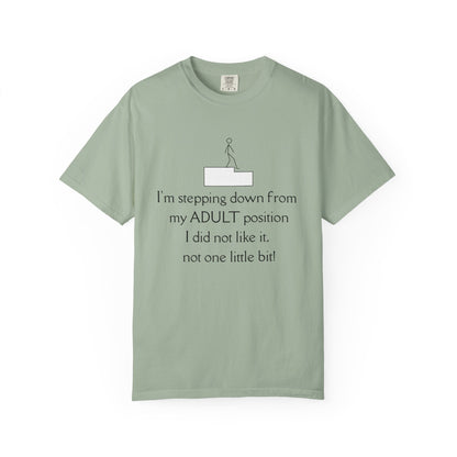 T-Shirt — “I’m stepping down from my ADULT position” Funny Retirement/Anti-Adulting Tee