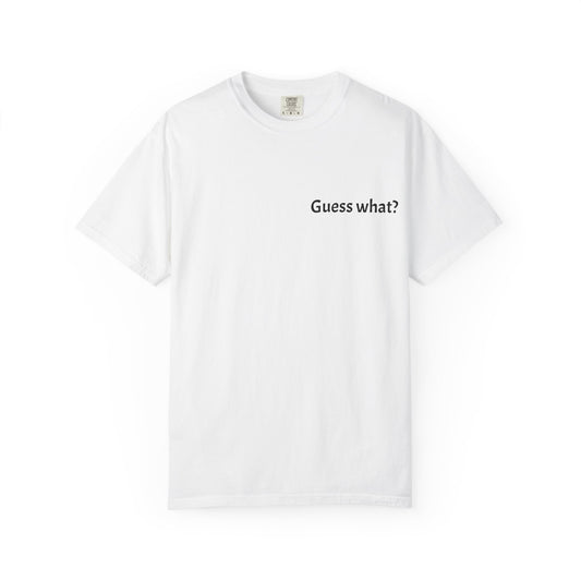 Guess What? Nobody Gives a Shit T-Shirt