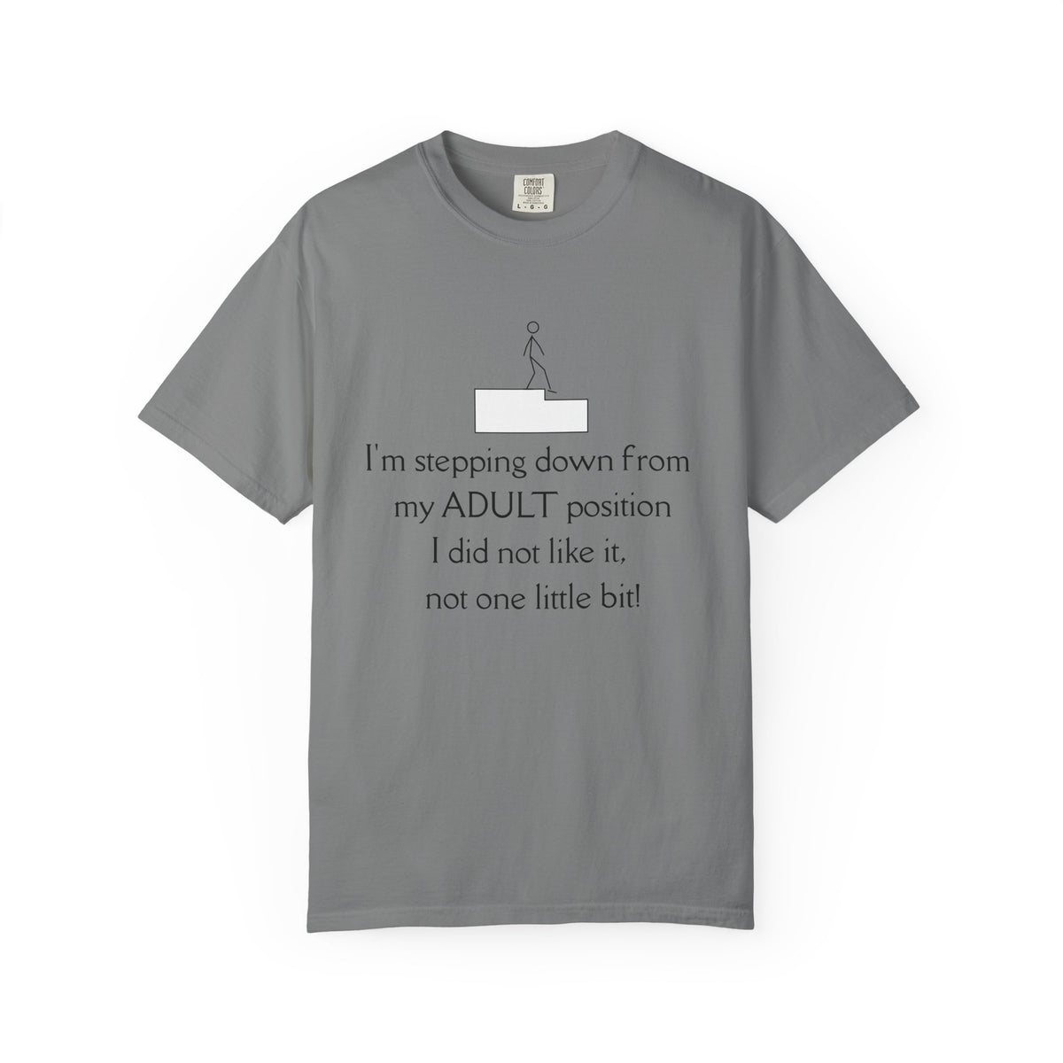 T-Shirt — “I’m stepping down from my ADULT position” Funny Retirement/Anti-Adulting Tee