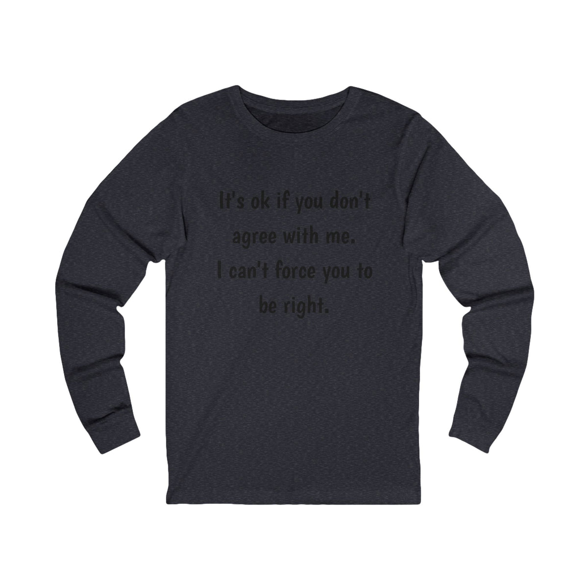 Unisex Jersey Long Sleeve Tee-Don't agree with me