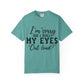 Funny Graphic T-Shirt — "I'm Sorry Did I Roll My Eyes Out Loud?"