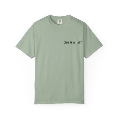 Guess What? Nobody Gives a Shit T-Shirt