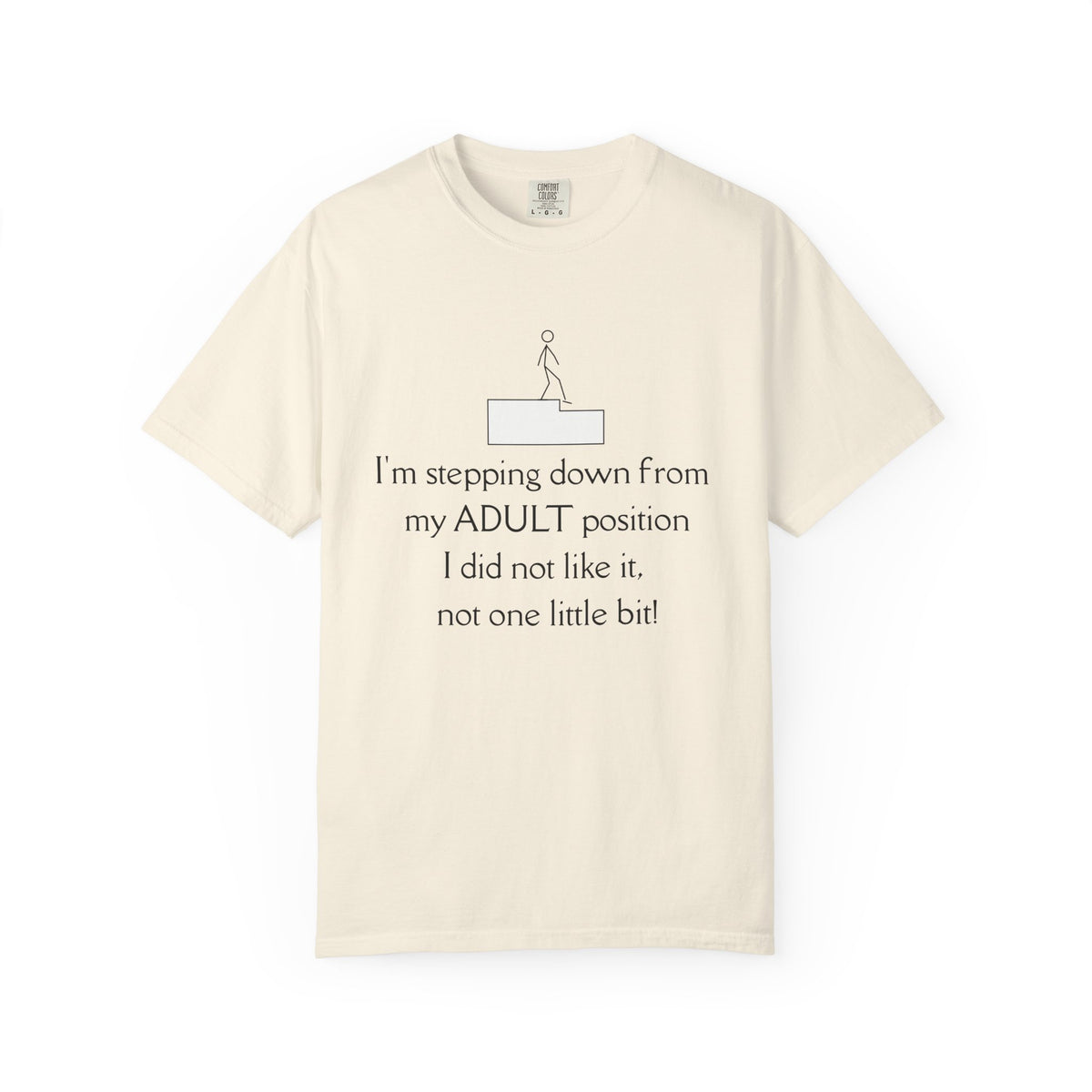 T-Shirt — “I’m stepping down from my ADULT position” Funny Retirement/Anti-Adulting Tee
