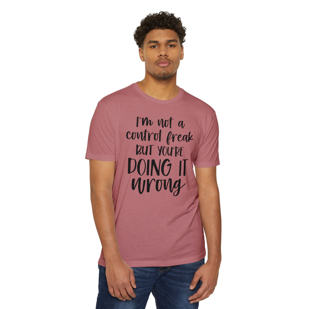 I'm Not a Control Freak But You're Doing It Wrong T-Shirt