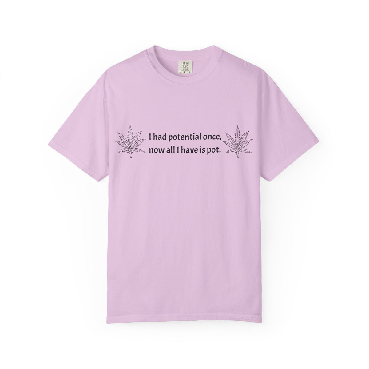 Cannabis Humor T-Shirt — "I had potential once, now all I have is pot."
