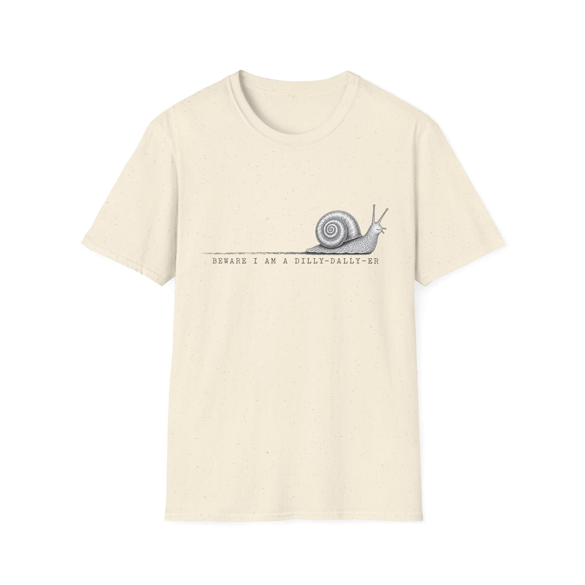 Snail Illustration T-Shirt — “Beware I Am a Dilly-Dally-er” Casual Tee