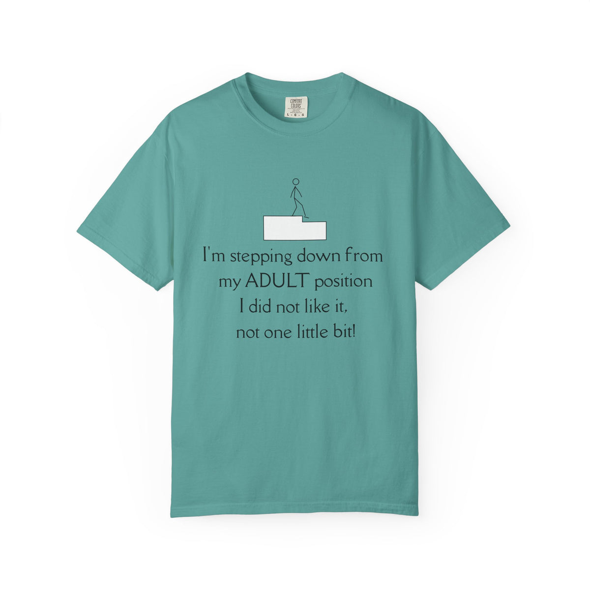 T-Shirt — “I’m stepping down from my ADULT position” Funny Retirement/Anti-Adulting Tee