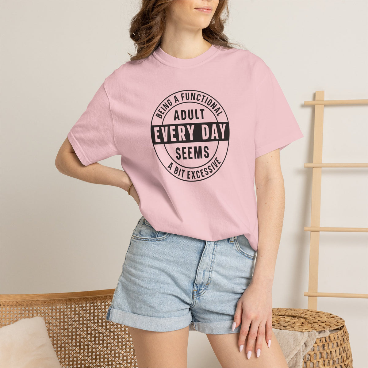 Every Day Seems A Bit Excessive T-Shirt — Funny Adulting Graphic Tee