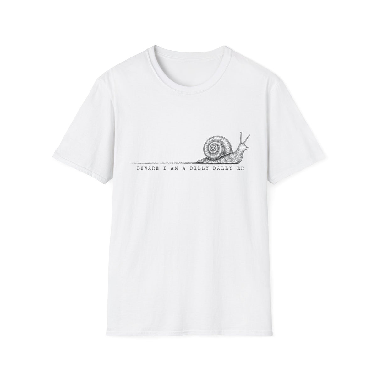 Snail Illustration T-Shirt — “Beware I Am a Dilly-Dally-er” Casual Tee