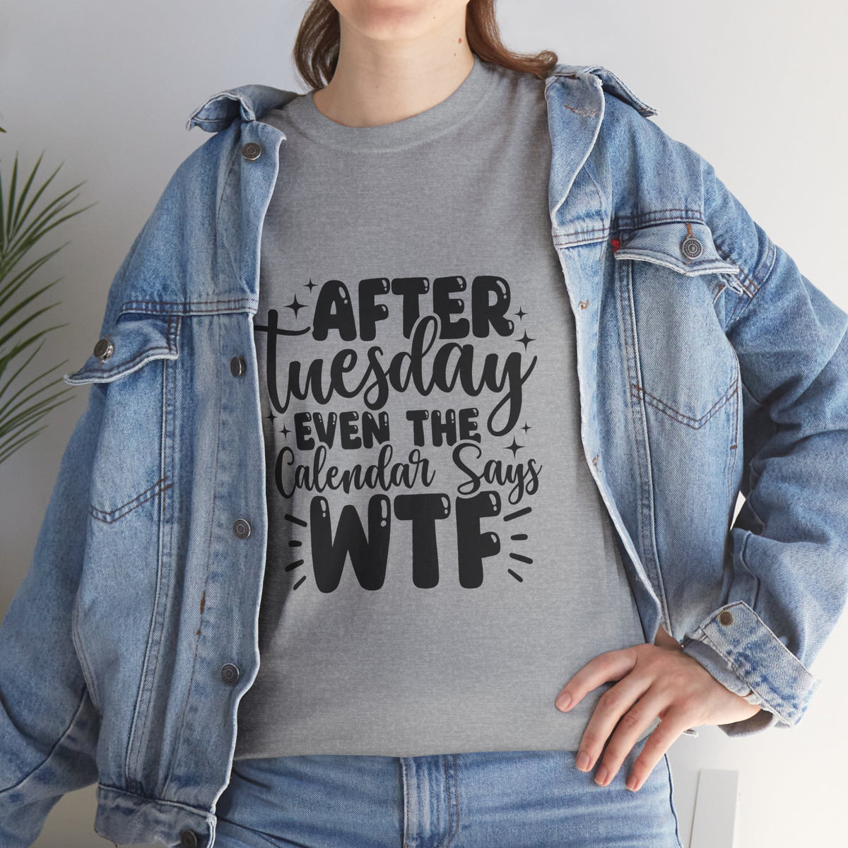 Graphic Tee — "After Tuesday Even The Calendar Says WTF" Funny Casual Shirt