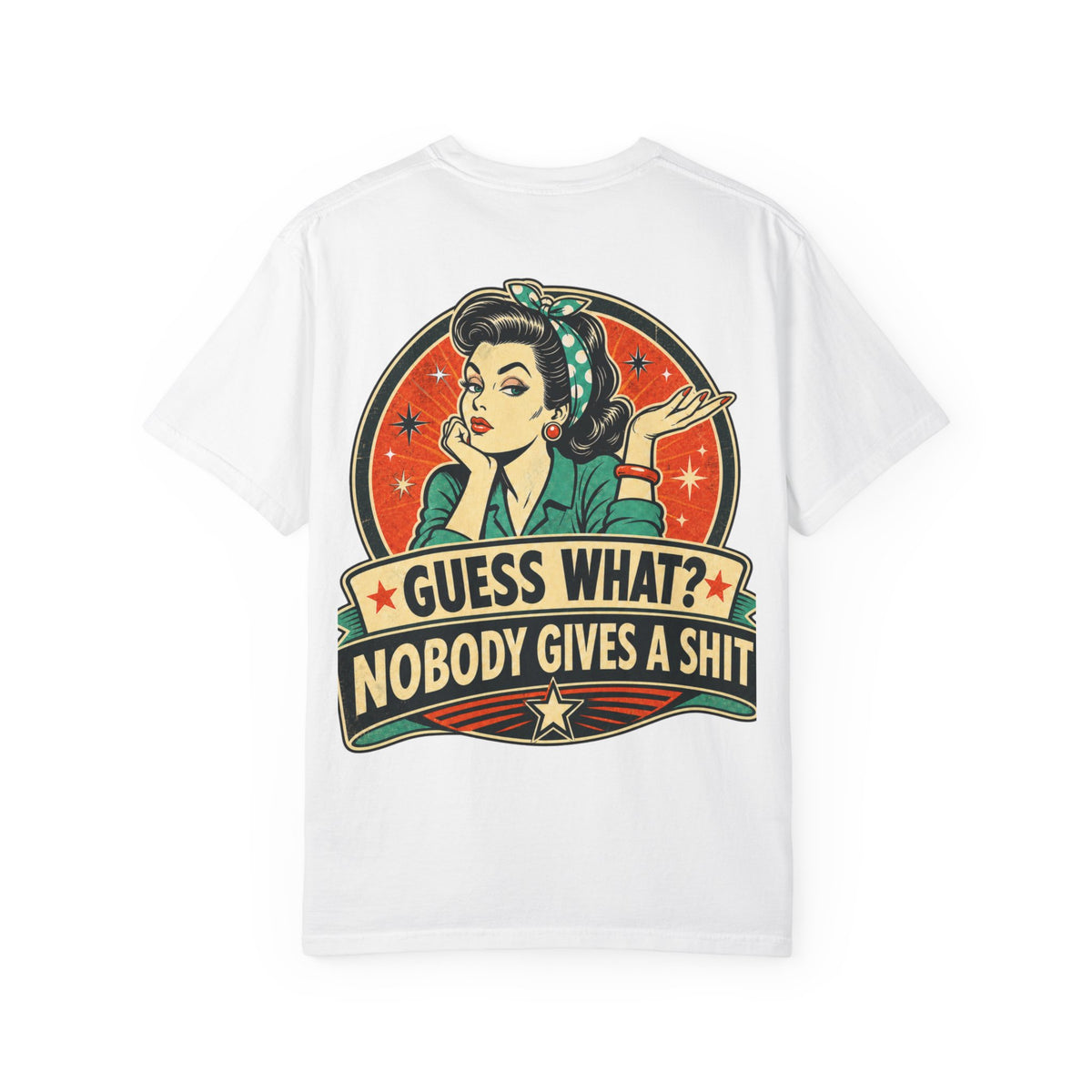 Guess What? Nobody Gives a Shit T-Shirt