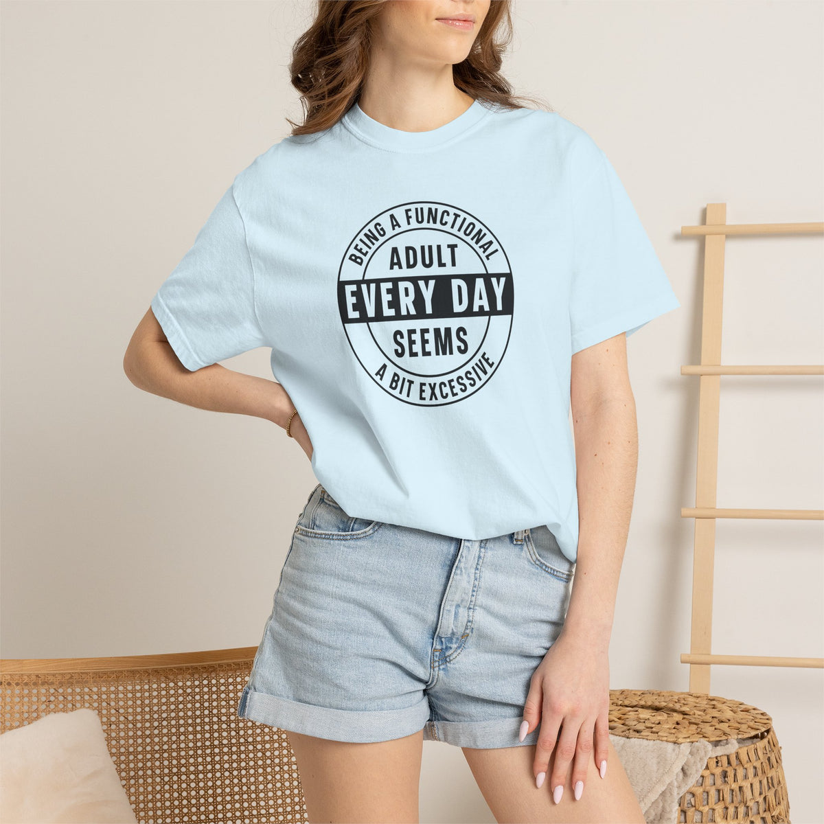 Every Day Seems A Bit Excessive T-Shirt — Funny Adulting Graphic Tee