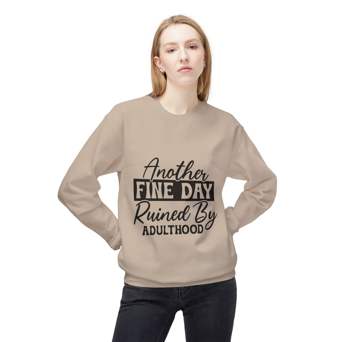 Crewneck Sweatshirt — "Another Fine Day Ruined By Adulthood" Casual Graphic