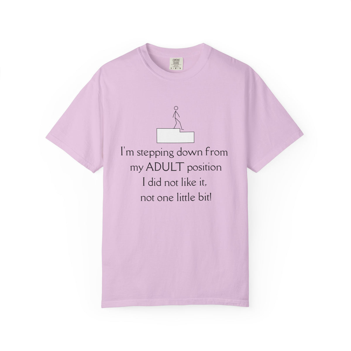 T-Shirt — “I’m stepping down from my ADULT position” Funny Retirement/Anti-Adulting Tee