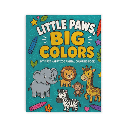 Coloring Book — Little Paws, Big Colors: My First Happy Zoo Animal Coloring Book (Kids)