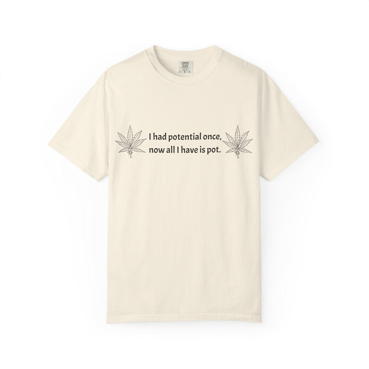 Cannabis Humor T-Shirt — "I had potential once, now all I have is pot."