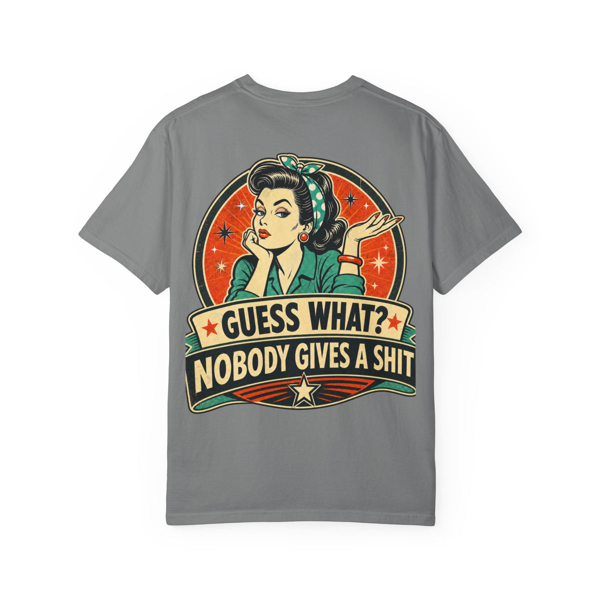 Guess What? Nobody Gives a Shit T-Shirt