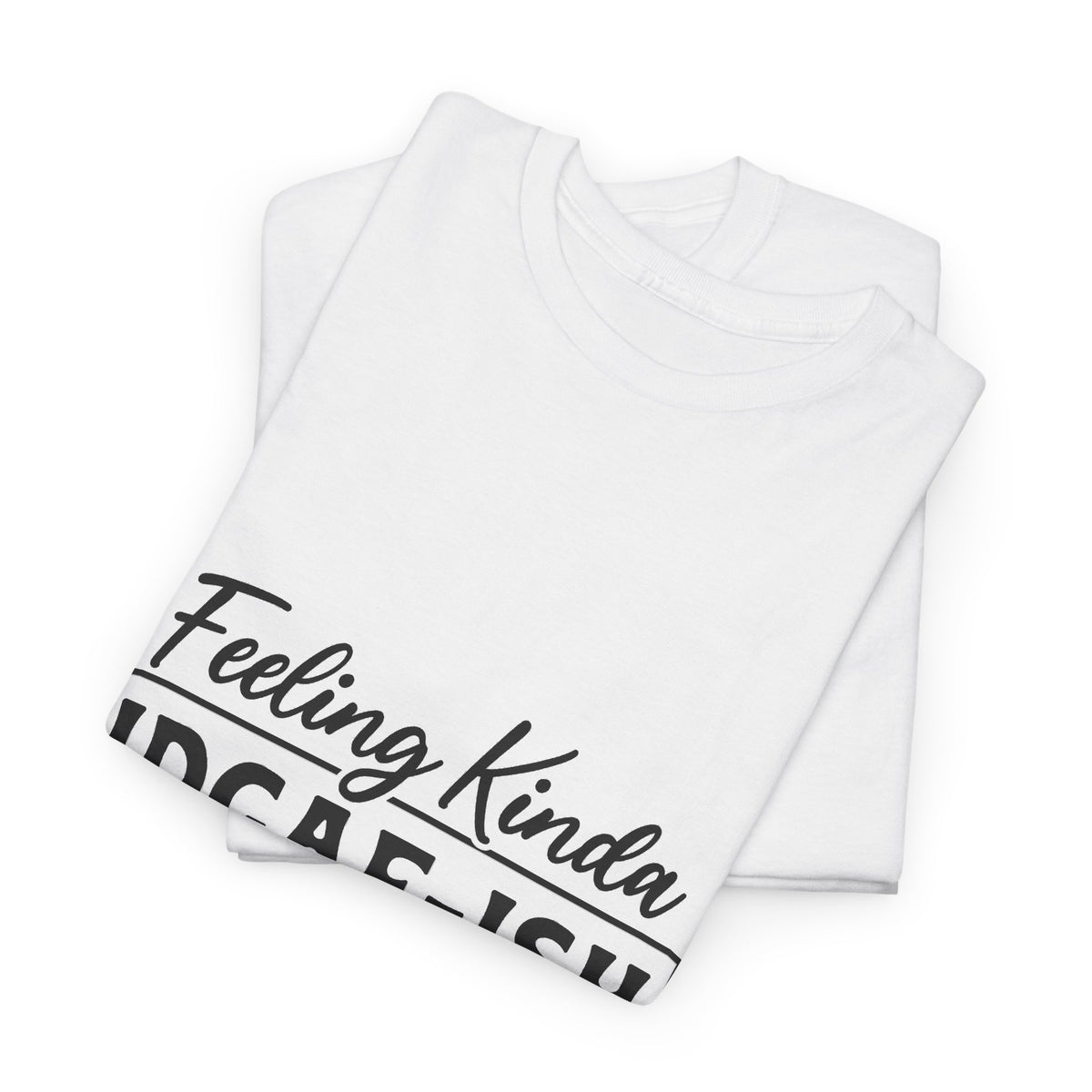 IDGAF-ish Tee – "Feeling Kinda IDGAF-ISH Today" Graphic T-Shirt